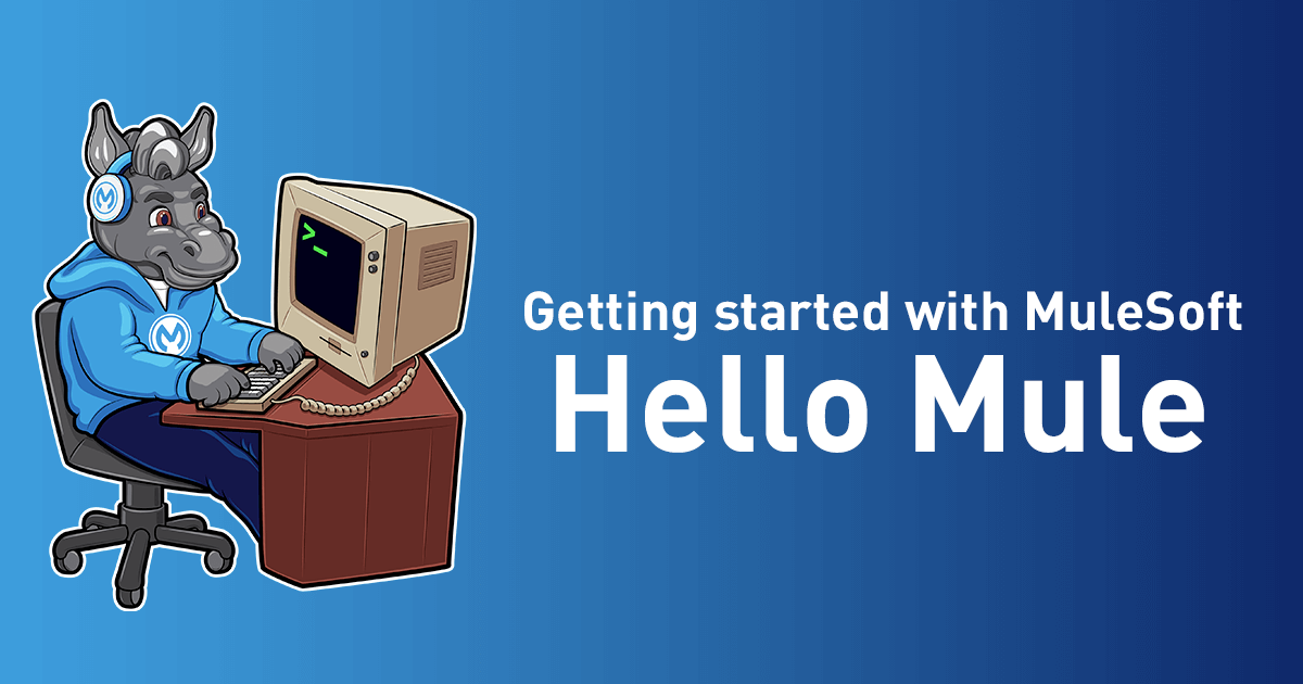 Getting started with MuleSoft - Hello Mule