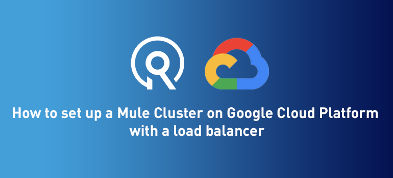 How to set up a Mule Cluster on Google Cloud Platform with a load balancer